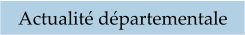 Actualité départementale