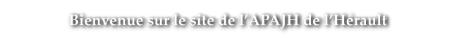 Bienvenue sur le site de l’APAJH de l’Hérault
